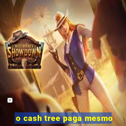 o cash tree paga mesmo